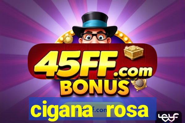 cigana rosa vermelha historia